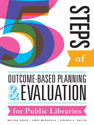 Five Steps of Outcome-Based Planning and Evaluation for Public Libraries - ebook